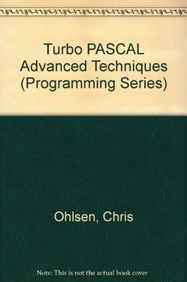 Turbo Pascal Advanced Techniques (Programming Series), Chris Ohls