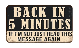 Back in 5 Minutes Caution Funny Warning Danger Sign Self Adhesive Vinyl Sticker