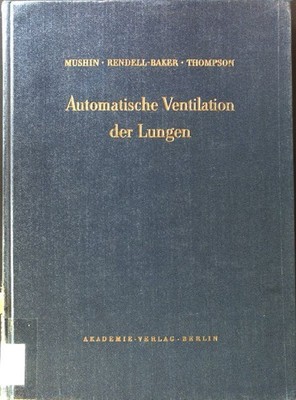 Automatische Ventilation der Lungen, Mushin, W. W., L. Rendell-Baker und P. W. T