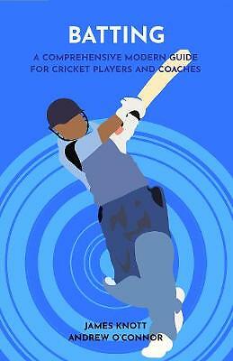 Batting: A Comprehensive Modern Guide for Cricket Players and Coaches by...