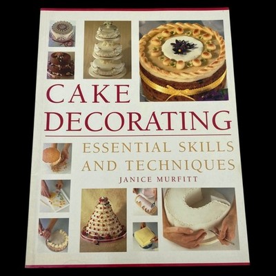 CAKE DECORATING Essential Skills & Techniques Murfitt 2002 PB Baking Recipes