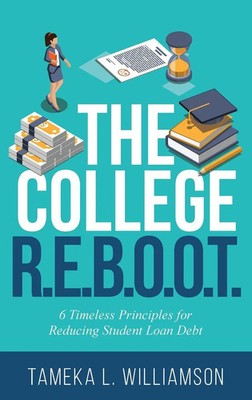 The College R.E.B.O.O.T. 6 Timeless Principles for Reducing Student Loan Debt
