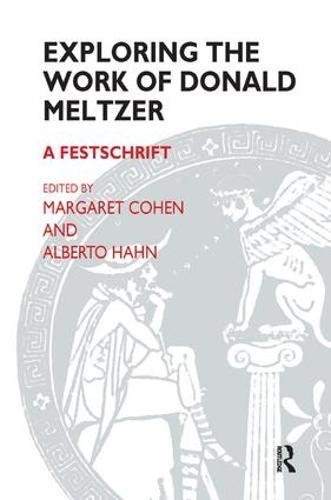 Exploring the Work of Donald Meltzer: A Festschrift,Margaret Coh