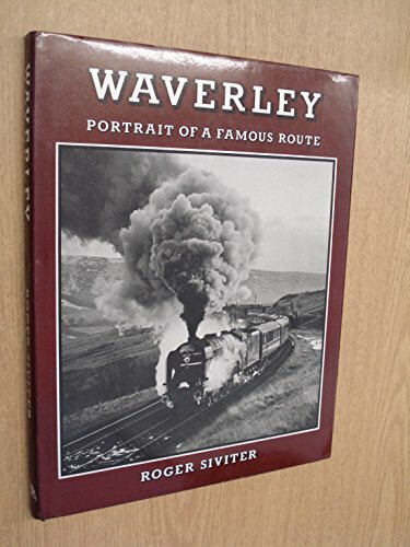 Waverley: Portrait of a Famous Route By Roger Siviter. 9780946184361