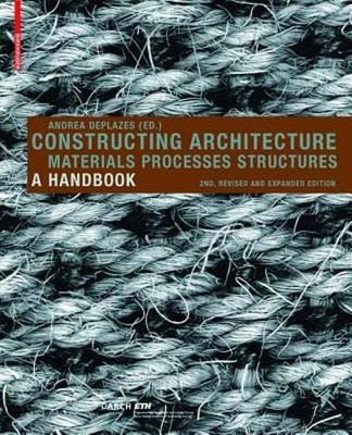 Constructing Architecture: Materials, Processes, Structures; A Handbook: Used