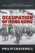 The Occupation of Hong Kong 1941-45 by Philip Cracknell Hardcover Book