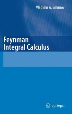 Feynman Integral Calculus Vladimir A. Smirnov