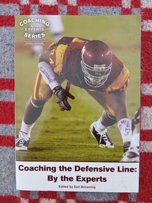 COACHING THE DEFENSIVE LINE: BY THE EXPERTS (THIRD EDITION By Earl Browning) 