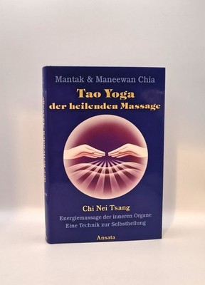 Mantak & Maneewan Chia, Tao Yoga der heilenden Massage - Chi Nei Tsang Mantak un