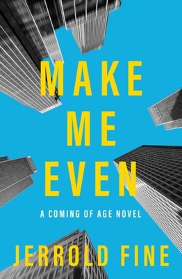 Fine - Make Me Even   A Coming of Age Novel - paperback or softback - E555z