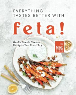 Goods - Everything Tastes Better with Feta!  Go-To Greek Cheese Recipe - X555z