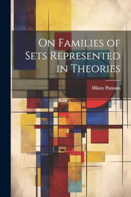 Putnam - On Families of Sets Represented in Theories - New paperback o - X555z