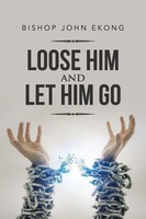 Bishop John Ekong | Loose Him And Let Him Go | Taschenbuch | Englisch (2016)
