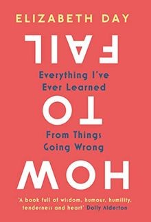 How to Fail: Everything I ve Ever Learned From Things Go... | Buch | Zustand gut