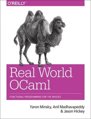 Real World Ocaml: Functional Programming for the Masses by Yaron Minsky: New