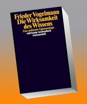 Die Wirksamkeit des Wissens Frieder Vogelmann