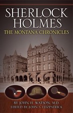 SHERLOCK HOLMES: THE MONTANA CHRONICLES By John S Fitzpatrick **BRAND NEW**