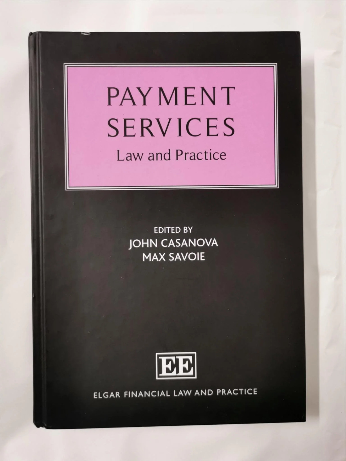 Payment Services Law & Practice by John Casanova Elgar Financial Law & Practice