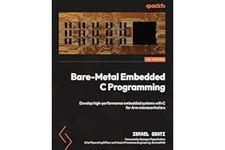 Bare-Metal Embedded C Programming: Develop high-performance embedd... Paperback