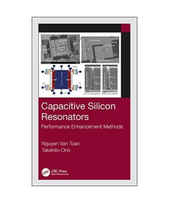 Capacitive Silicon Resonators: Performance Enhancement Methods, Nguyen Van Toan,