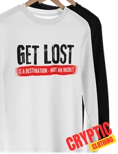 Get Lost Is A Destination Not An Insult T SHIRT S-3XL Funny Go Away GIFT TEE