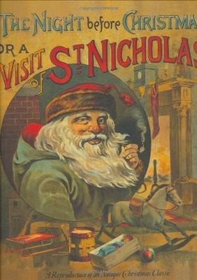 The Night Before Christmas or A Visit From St. Nicholas (An Antique Reproduc...