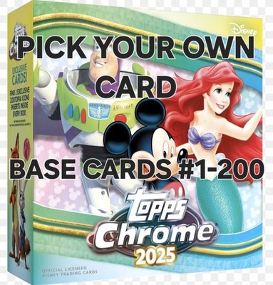    2025 TOPPS CHROME DISNEY BASE CARDS #1-200 PICK YOUR OWN CARD UPDATED 5/14