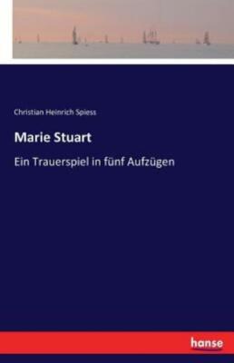 Marie Stuart: Ein Trauerspiel In F?Nf Aufz?Gen