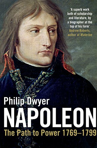 Napoleon: Path to Power 1769 - 1799 v. 1,Philip Dwyer