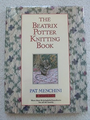 The Beatrix Potter Knitting Book by Menchini, Pat 0723234574 FREE Shipping