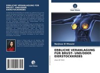 Erbliche Veranlagung FÜR BRUST- Und/Oder Eierstockkrebs Narjisse El Rhouizi