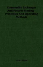 Commodity Exchanges and Futures Trading : Principles and Operating Methods, P...