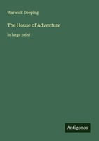 Warwick Deeping | The House Of Adventure | Taschenbuch | Englisch (2025)