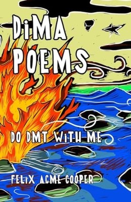 Dima Poems : Do Dmt with Me - Trade Paperback NEW Felix Cooper 2022