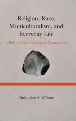 Religion, Race, Multiculturalism, and Everyday Life | Christopher Williams