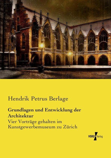 Hendrik Petrus Berlage | Grundlagen Und Entwicklung Der Architektur | Buch-image