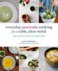 Everyday Ayurveda Cooking for a Calm, Clear Mind 100 By Kate O,donnell Paperback