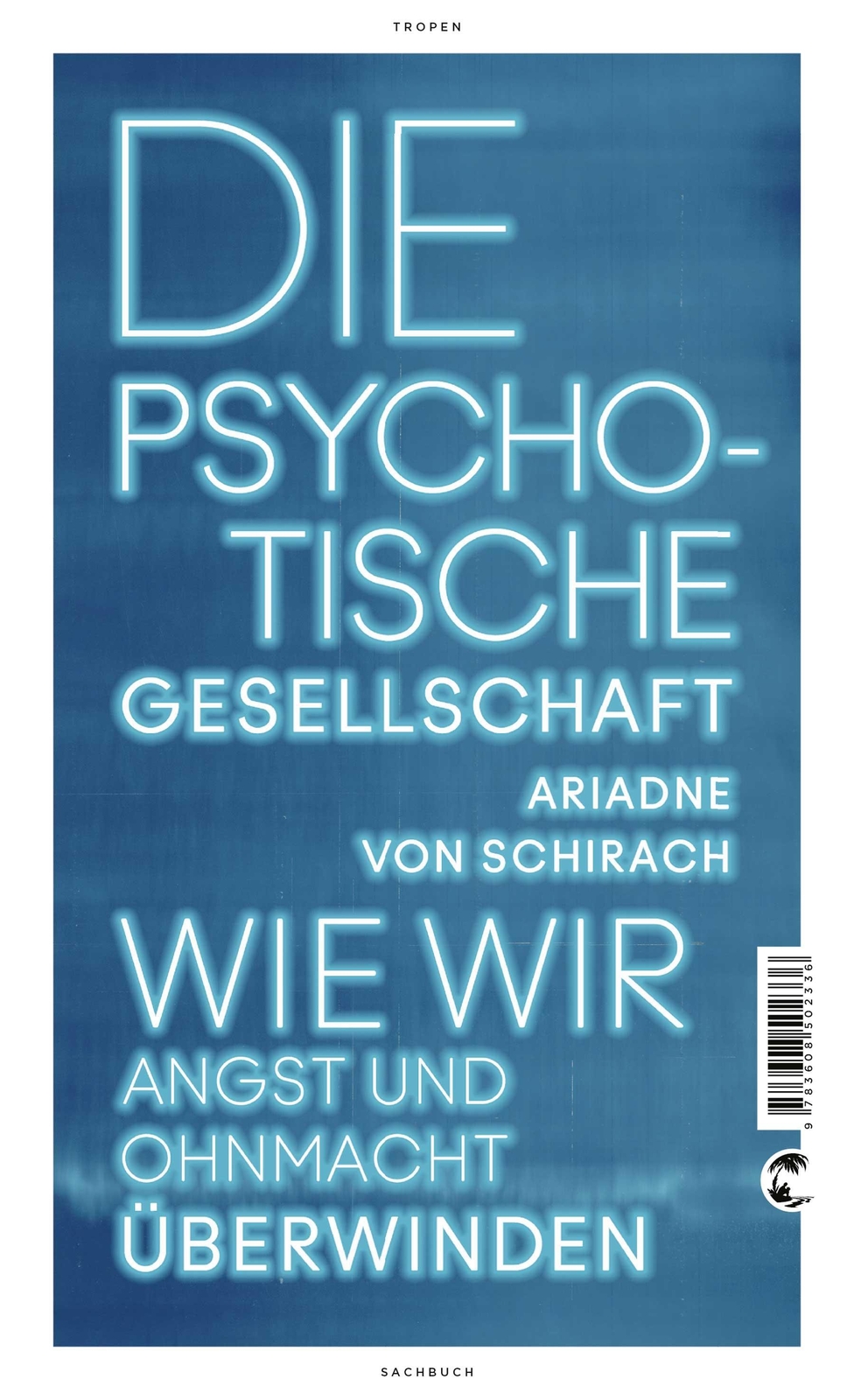 Die Psychotische Gesellschaft | Wie Wir Angst Und Ohnmacht Überwinden