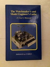 The Watchmaker's and Model Engineer's Lathe: A User's Manual