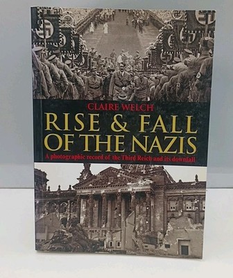 The Rise and Fall of the Nazis by Claire Welch (2008, Paperback)