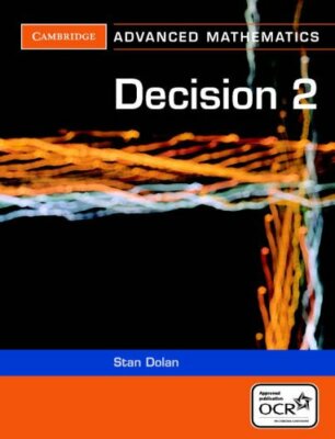 Decision 2 for OCR (Cambridge Advanced Level Mathematics) By Sta