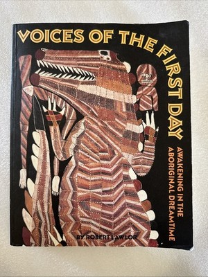 Voices of the First Day : Awakening in the Aboriginal Dreamtime by Robert Lawlor