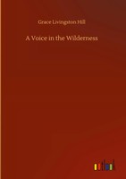 Grace Livingston Hill | A Voice In The Wilderness | Buch | Englisch (2020)