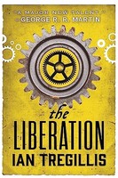 Ian Tregillis - Liberation Book Three Of The Alchemy Wars - Paperbac - G245Z