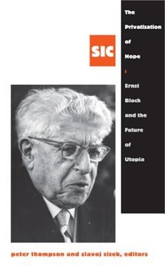 The Privatization of Hope: Ernst Bloch and the Future of Utopia (Paperback or So