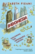 Indonesia etc.: Exploring the Improbable Nation by Elizabeth Pisani Book The