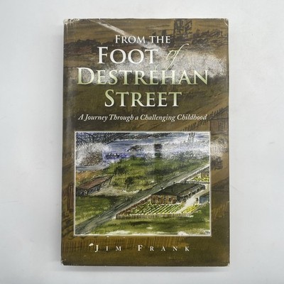 From The Foot Of Destrehan Street Signed Hardcover
