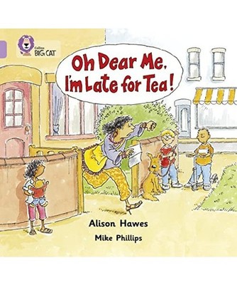 Oh Dear Me, I'm Late For Tea!: Band 00/Lilac: Band 00/Lilac, Alison Hawes