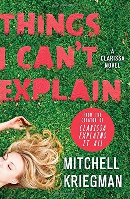 THINGS I CAN'T EXPLAIN: A CLARISSA NOVEL By Mitchell Kriegman - Hardcover *NEW*