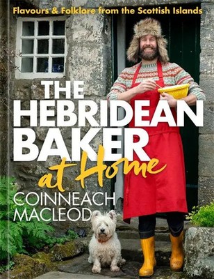 The Hebridean Baker at Home | Flavours & Folklore from the Scottish Islands